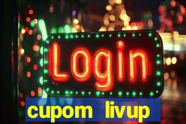 cupom livup primeira compra